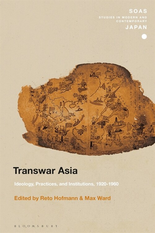 Transwar Asia : Ideology, Practices, and Institutions, 1920-1960 (Paperback)