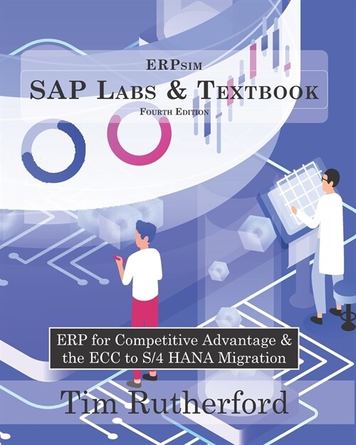 ERPsim SAP Labs & Textbook: ERP for Competitive Advantage & the ECC to S/4 HANA Migration (Paperback)