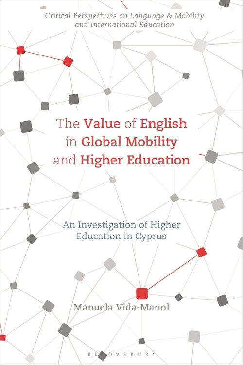 The Value of English in Global Mobility and Higher Education : An Investigation of Higher Education in Cyprus (Paperback)