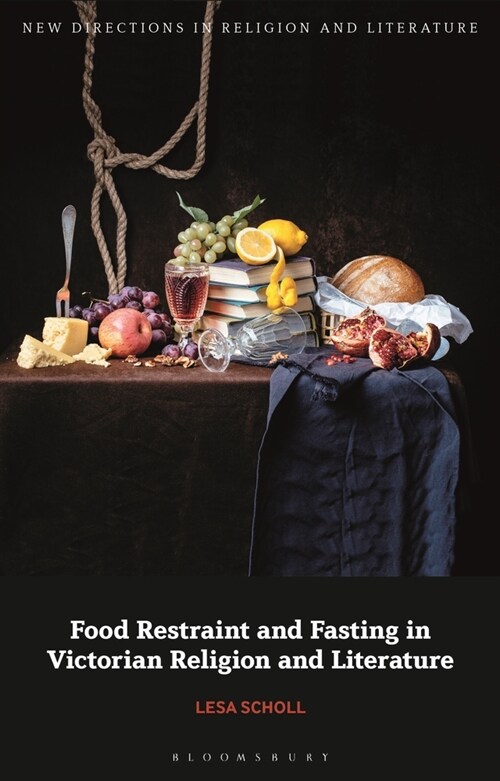 Food Restraint and Fasting in Victorian Religion and Literature (Paperback)