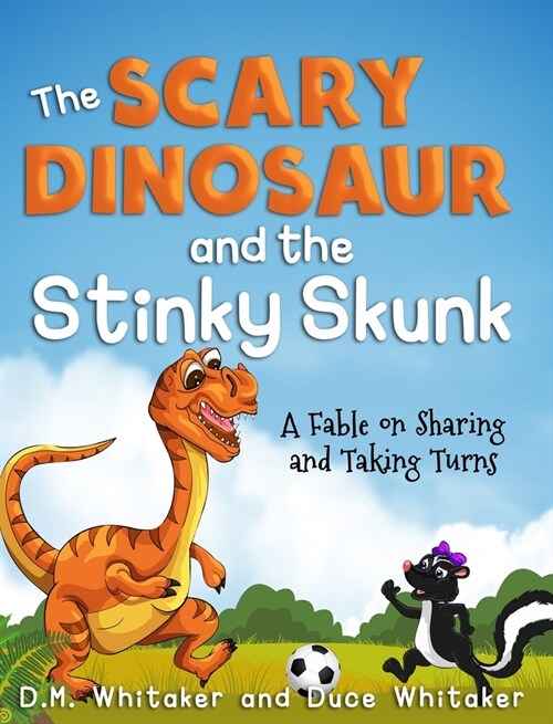 The Scary Dinosaur and The Stinky Skunk: A Fable on Sharing and Taking Turns (Hardcover)