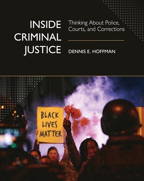 Inside Criminal Justice: Thinking About Police, Courts, and Corrections (Paperback)