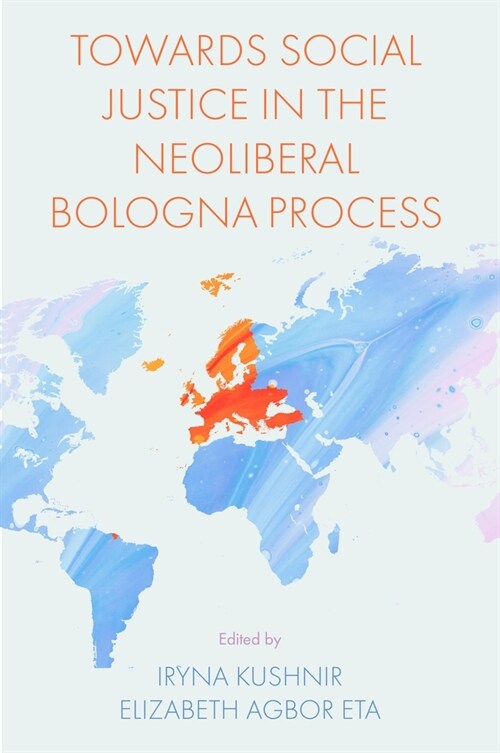Towards Social Justice in the Neoliberal Bologna Process (Hardcover)