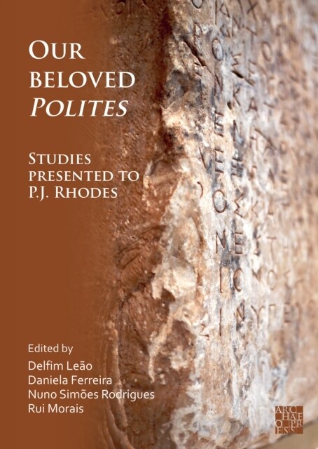 Our Beloved Polites: Studies Presented to P.J. Rhodes (Paperback)