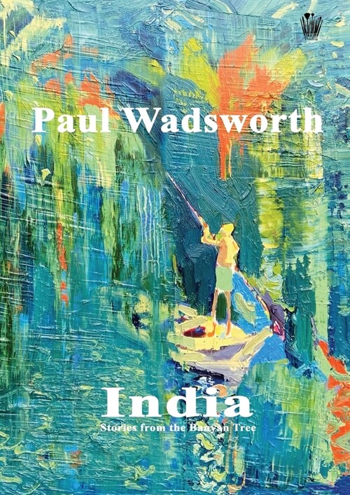 Paul Wadsworth - India, Stories from the Banyan tree (Paperback)