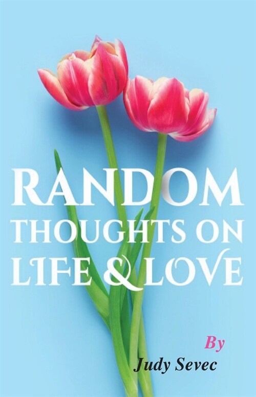 Random Thoughts on Life & Love (Paperback)