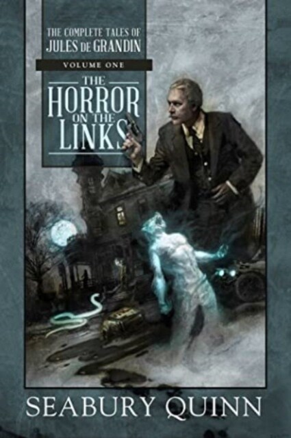 The Horror on the Links: The Complete Tales of Jules de Grandin, Volume One (Paperback)