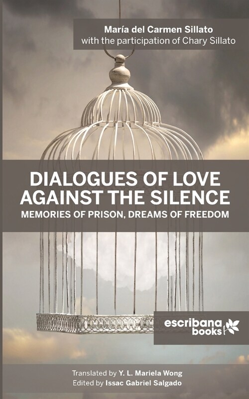 Dialogues of Love against the Silence Memories of Prison, Dreams of Freedom (Paperback)