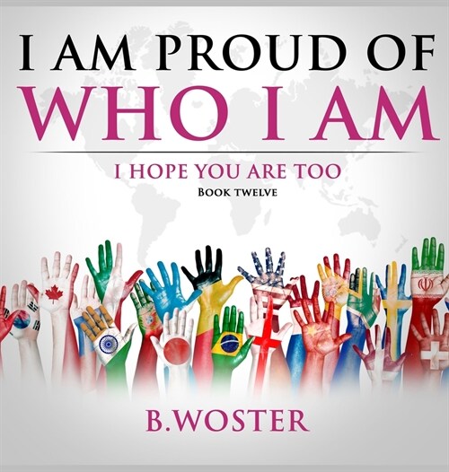 I Am Proud of Who I Am: I hope you are too (Book 12) (Hardcover)