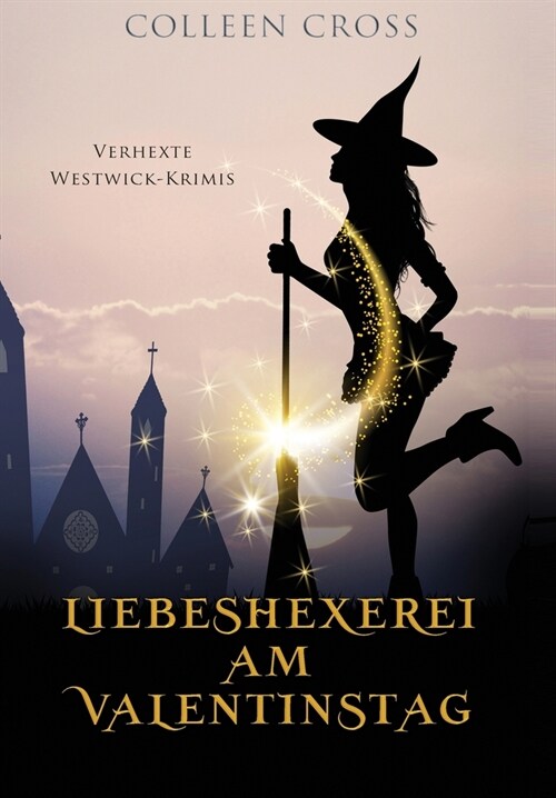 Liebeshexerei am Valentinstag: Verhexte Westwick-Krimis #6 (Hardcover)