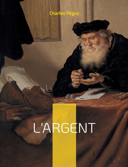 Largent: un texte de Charles P?uy dune br?ante actualit? (Paperback)