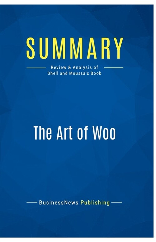 Summary: The Art of Woo: Review and Analysis of Shell and Moussas Book (Paperback)