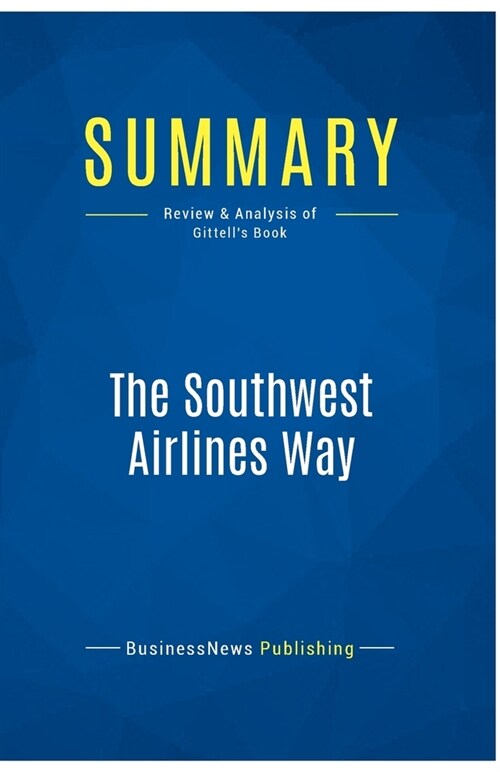 Summary: The Southwest Airlines Way: Review and Analysis of Gittells Book (Paperback)