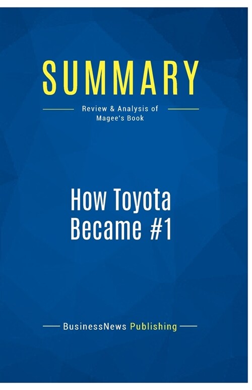 Summary: How Toyota Became #1: Review and Analysis of Magees Book (Paperback)