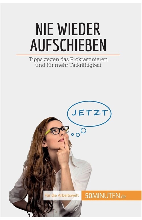 Nie wieder aufschieben: Tipps gegen das Prokrastinieren und f? mehr Tatkr?tigkeit (Paperback)