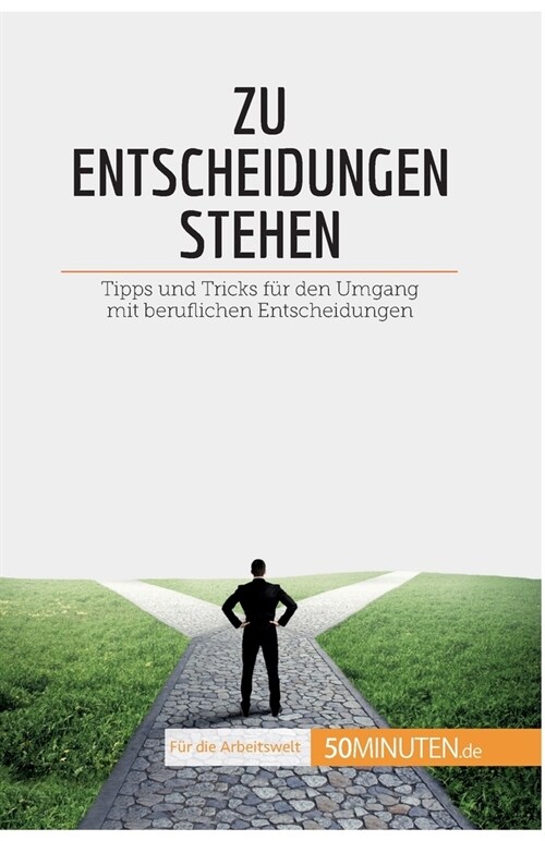 Zu Entscheidungen stehen: Tipps und Tricks f? den Umgang mit beruflichen Entscheidungen (Paperback)