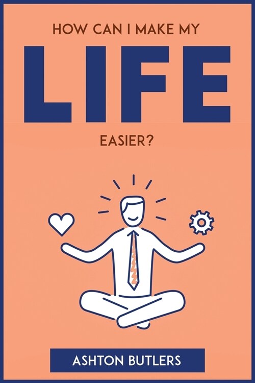 How Can I Make My Life Easier? (Paperback)