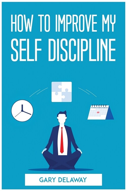 How to Improve My Self Discipline (Paperback)