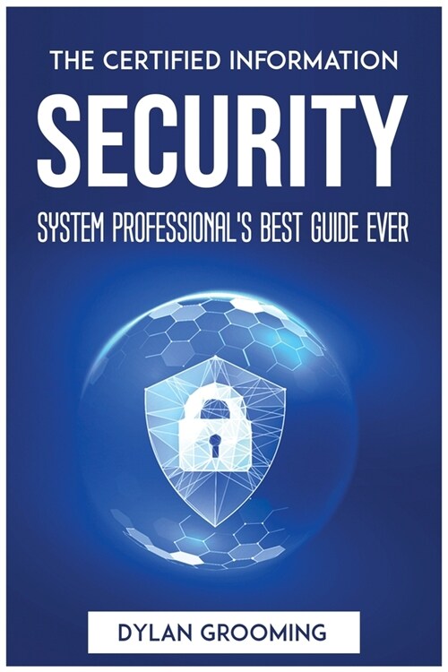 The Certified Information Security System Professionals Best Guide Ever (Paperback)