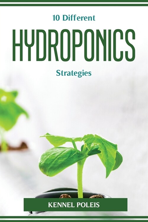 10 Different HYDROPONICS Strategies (Paperback)