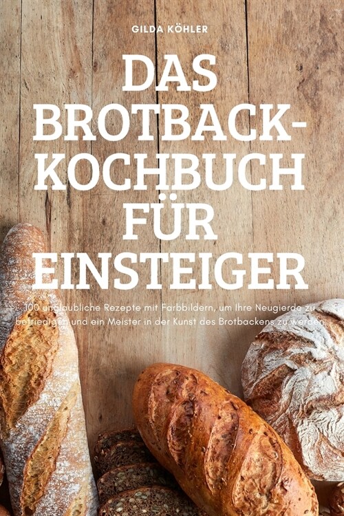 Das Brotback-Kochbuch F? Einsteiger (Paperback)