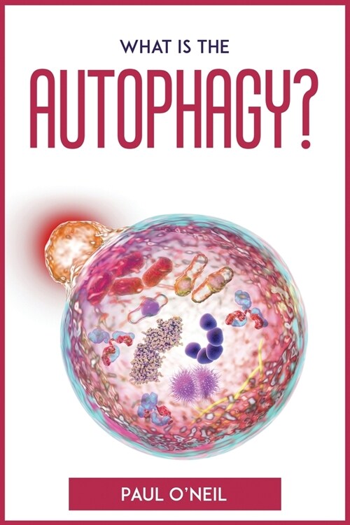 What Is The Autophagy?: An easy explanation and guidebook (Paperback)