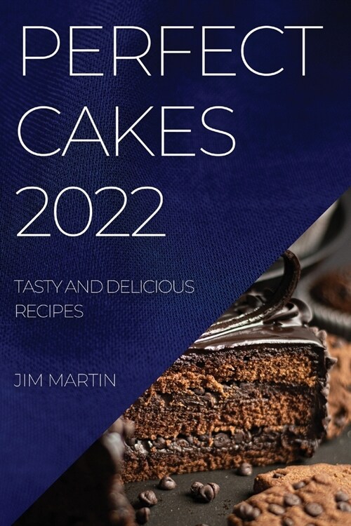 Perfect Cakes 2022: Tasty and Delicious Recipes (Paperback)