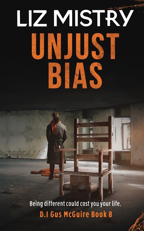 Unjust Bias: UNJUST BIAS: Being Different could cost you your life. (Paperback)