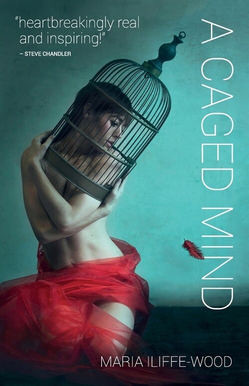 A Caged Mind: How Spiritual Understanding Changed A Life (Paperback)