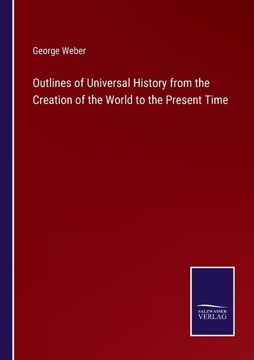 Outlines of Universal History from the Creation of the World to the Present Time (Paperback)