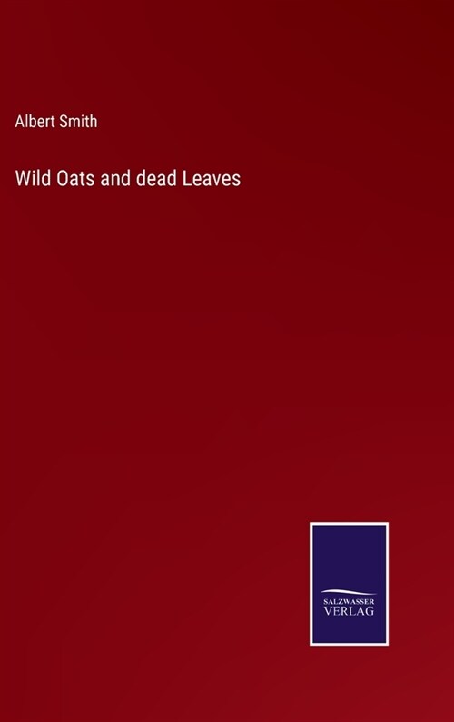 Wild Oats and dead Leaves (Hardcover)