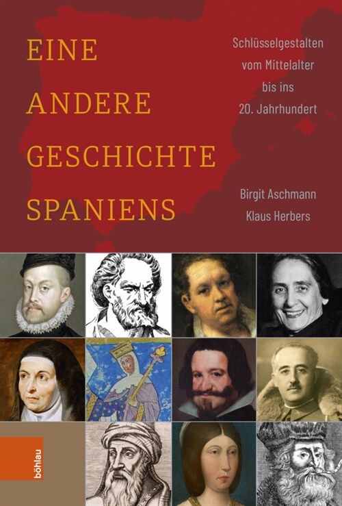 Eine Andere Geschichte Spaniens: Schlusselgestalten Vom Mittelalter Bis Ins 20. Jahrhundert (Hardcover)