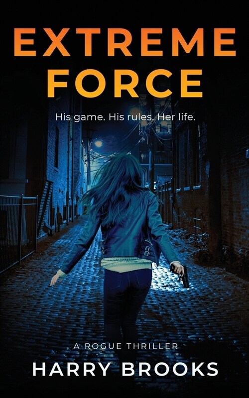 Extreme Force: His game. His rules. Her life. (Paperback)