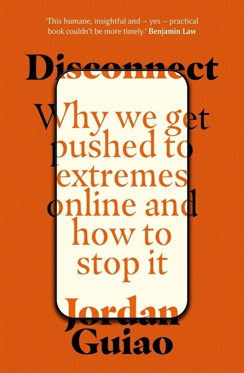 Disconnect: Why We Get Pushed to Extremes Online and How to Stop It (Paperback)