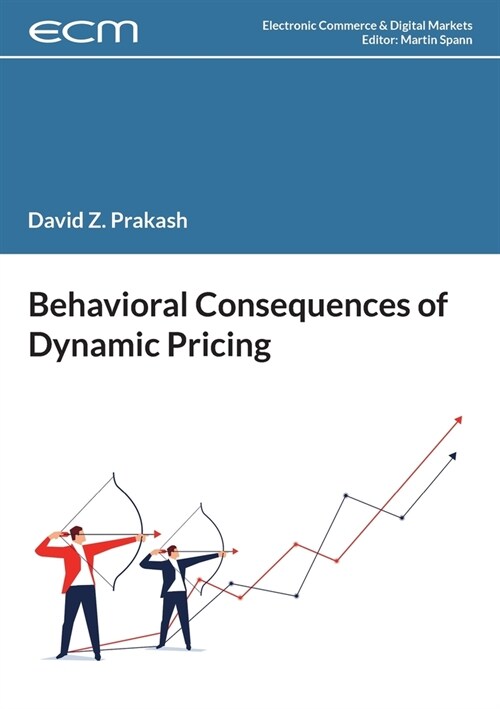 Behavioral Consequences of Dynamic Pricing (Paperback)