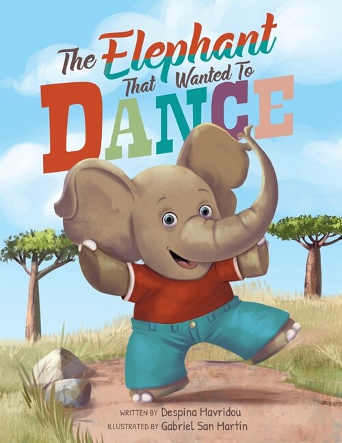 The Elephant that Wanted to Dance: An inspirational childrens picture book about being brave and following your dreams (Paperback)