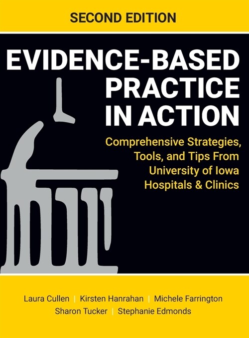 Evidence-Based Practice in Action, Second Edition: Comprehensive Strategies, Tools, and Tips From University of Iowa Hospitals & Clinics (Hardcover, 2)