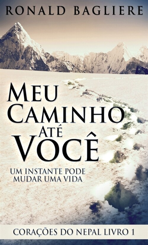 Meu Caminho At?Voc? Um Instante Pode Mudar Uma Vida (Hardcover, Edicao Capa Dur)