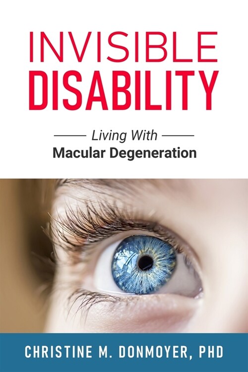 Invisible Disability: Living With Macular Degeneration (Paperback)