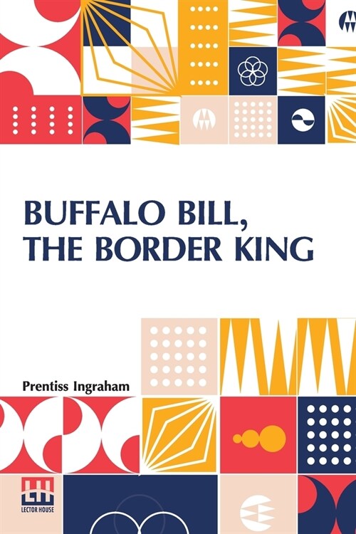 Buffalo Bill, The Border King: Or, Redskin And Cowboy (Paperback)