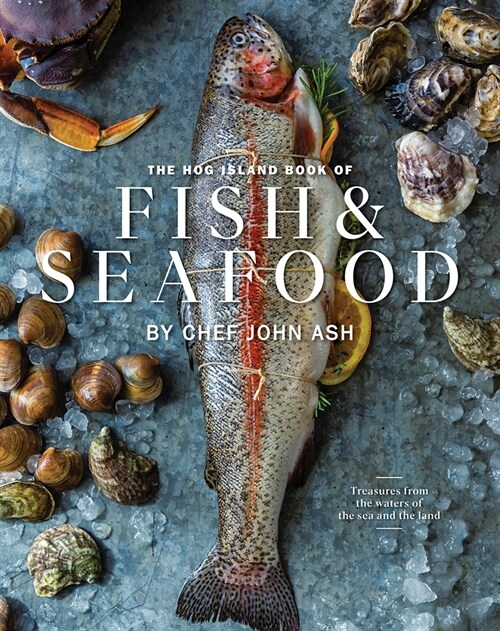 The Hog Island Book of Fish & Seafood: Culinary Treasures from Our Waters (Hardcover)