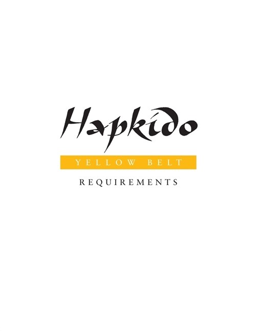 Hapkido: Yellow Belt Requirements (Paperback)