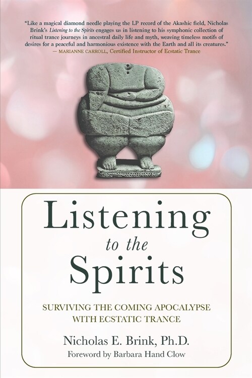 Listening to the Spirits: Surviving the Coming Apocalypse with Ecstatic Trance (Paperback)