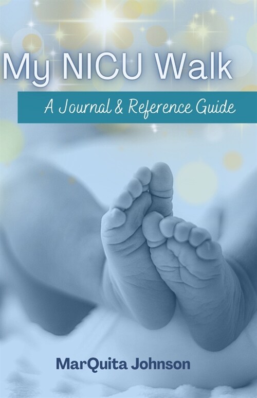 My NICU Walk: A Journal & Reference Guide (Paperback)