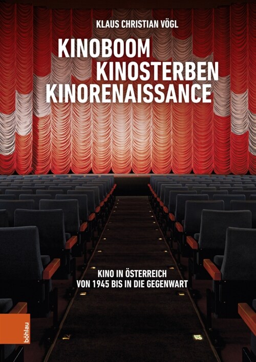 Kinoboom - Kinosterben - Kinorenaissance: Kino in Osterreich Von 1945 Bis in Die Gegenwart (Paperback)