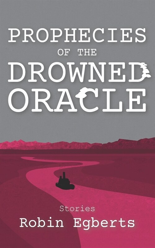 Prophecies of the Drowned Oracle: Stories (Paperback)