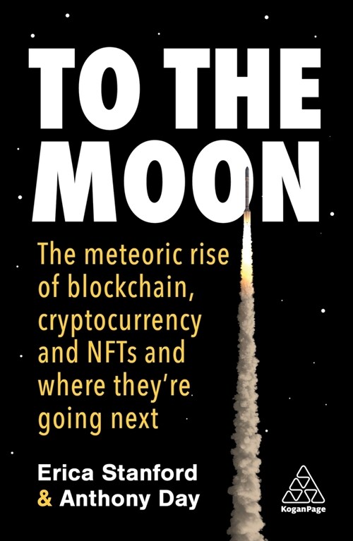 To the Moon: The Meteoric Rise of Blockchain, Cryptocurrency and Nfts and Where Theyre Going Next (Paperback)