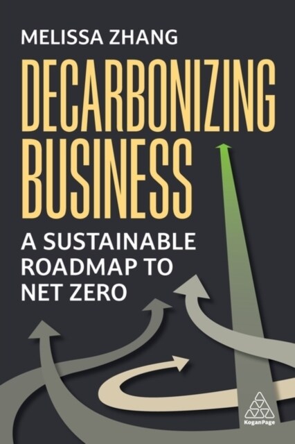 Decarbonizing Business : A Sustainable Roadmap to Net Zero (Paperback)