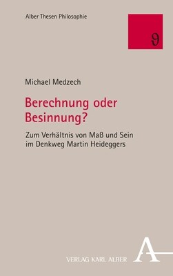 Berechnung Oder Besinnung?: Zum Verhaltnis Von Mass Und Sein Im Denkweg Martin Heideggers (Paperback)