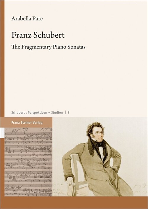 Franz Schubert: The Fragmentary Piano Sonatas (Hardcover)